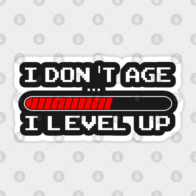 I Don't Age I Level Up Retro Video Gamer T-Shirt Sticker by NerdShizzle